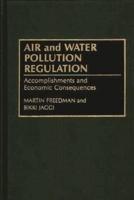 Air and Water Pollution Regulation: Accomplishments and Economic Consequences