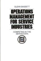 Operations Management for Service Industries: Competing in the Service Era