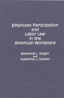 Employee Participation and Labor Law in the American Workplace