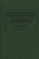 Achieving Accountability in Business and Government: Managing for Efficiency, Effectiveness, and Economy
