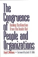The Congruence of People and Organizations: Healing Dysfunction from the Inside Out
