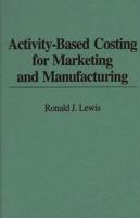 Activity-Based Costing for Marketing and Manufacturing