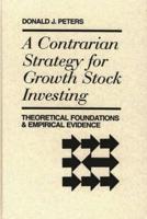 A Contrarian Strategy for Growth Stock Investing: Theoretical Foundations and Empirical Evidence