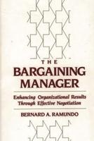 The Bargaining Manager: Enhancing Organizational Results Through Effective Negotiation