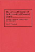 The Law and Structure of the International Financial System: Regulation in the United States, EEC, and Japan