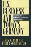 U.S. Business and Today's Germany: A Guide for Corporate Executives and Attorneys