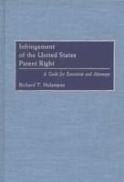 Infringement of the United States Patent Right: A Guide for Executives and Attorneys