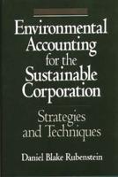 Environmental Accounting for the Sustainable Corporation: Strategies and Techniques
