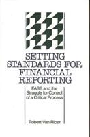 Setting Standards for Financial Reporting: FASB and the Struggle for Control of a Critical Process