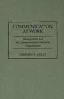 Communication at Work: Management and the Communication-Intensive Organization