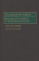 Invisible Patterns: Ecology and Wisdom in Business and Profit