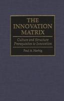 Innovation Matrix: Culture and Structure Prerequisites to Innovation