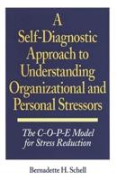 Self-Diagnostic Approach to Understanding Organizational and Personal Stressors: The C-O-P-E Model for Stress Reduction
