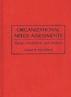Organizational Needs Assessments: Design, Facilitation, and Analysis