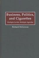Business, Politics, and Cigarettes: Multiple Levels, Multiple Agendas