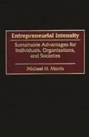 Entrepreneurial Intensity: Sustainable Advantages for Individuals, Organizations, and Societies