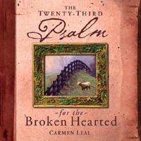 The Twenty-Third Psalm for the Brokenhearted