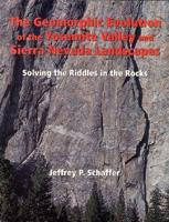 The Geomorphic Evolution of the Yosemite Valley and Sierra Nevada Landscapes
