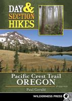 Day & Section Hikes Pacific Crest Trail: Oregon (Revised)