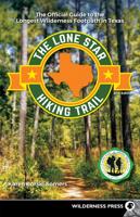 Lone Star Hiking Trail: The Official Guide to the Longest Wilderness Footpath in Texas (Revised)