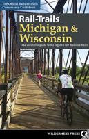 Rail-Trails Michigan and Wisconsin: The definitive guide to the region's top multiuse trails