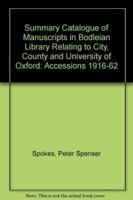 Summary Catalogue of Manuscripts in Edited by the Bodleian Library Relating to City, County and University of Oxford - Accessions 1916-62