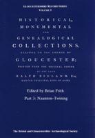 Historical, Monumental and Genealogical Collections Relative to the County of Gloucester