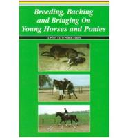Breeding, Backing and Bringing on Young Horses and Ponies