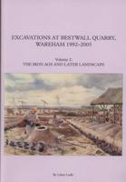 Excavations at Bestwall Quarry, Wareham, 1992-2005. Volume 2 The Iron Age and Later Landscape