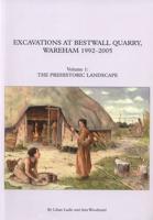 Excavations at Bestwall Quarry, Wareham, 1992-2005. Volume 1 The Prehistoric Landscape
