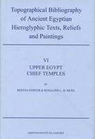 Topographical Bibliography of Ancient Egyptian Hieroglyphic Texts, Reliefs, and Paintings. VI Upper Egypt, Chief Temples (Excluding Thebes)