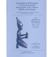 Topological Bibliography of Ancient Egyptian Hieroglyphic Texts, Statues, Reliefs and Paintings. VIII Objects of Provenance Not Known