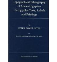 Topographical Bibliography of Ancient Egyptian Hieroglyphic Texts, Reliefs and Paintings. V. 5 Upper Egypt