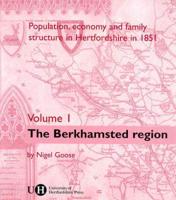 Population, Economy and Family Structure in Hertfordshire in 1851. [Vol. 1] Berkhamsted Region