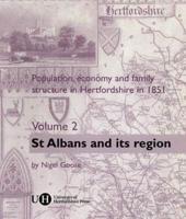 Population, Economy and Family Structure in Hertfordshire in 1851. Vol. 2 St. Albans and Its Region