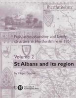Population, Economy and Family Structure in Hertfordshire in 1851. Vol. 2 St. Albans and Its Region