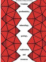 Uranium Geochemistry, Mineralogy, Geology, Exploitation and Resources