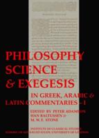 Philosophy, Science and Exegesis in Greek, Arabic and Latin Commentaries