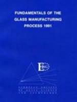 Fundamentals of the Glass Manufacturing Process