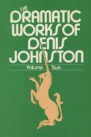 The Dramatic Works of Denis Johnston. Vol.2