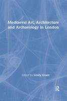 Medieval Art, Architecture, and Archaeology in London