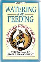 The Manual of Stable Management. Bk.7 Watering and Feeding