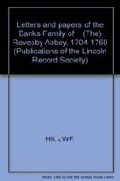Letters and Papers of the Banks Family of [The] Revesby Abbey, 1704-1760