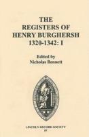 The Register of Henry Burghersh, 1320-1340. Vol. 1 Institutions to Benefices in the Archdeaconries of Lincoln