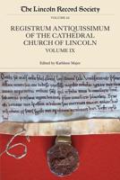 The Registrum Antiquissimum of the Cathedral Church of Lincoln. Volume IX