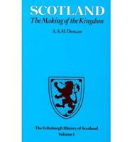 The Edinburgh History of Scotland: Scotland, the Making of the Kingdom V. 1