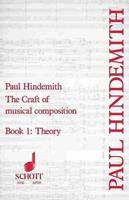 The Craft of Musical Composition. Book I Theory