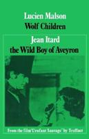 Wolf Children / [By] Lucien Malson. The Wild Boy of Aveyron / [By] Jean Itard