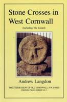 Stone Crosses in West Cornwall (Including the Lizard)