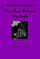 Man Behind Macbeth and Other Studies